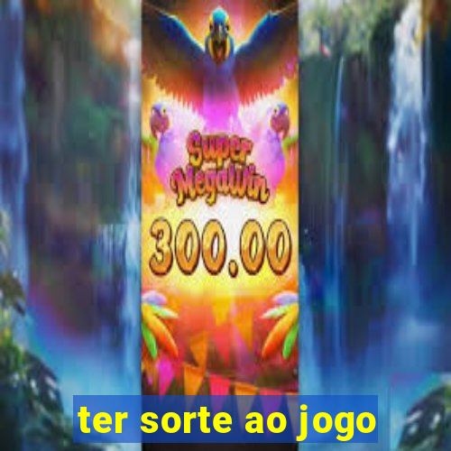 ter sorte ao jogo